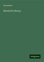 Anonymous: Married for Money, Buch