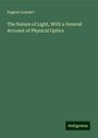 Eugene Lommel: The Nature of Light, With a General Account of Physical Optics, Buch