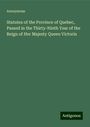 Anonymous: Statutes of the Province of Quebec, Passed in the Thirty-Ninth Year of the Reign of Her Majesty Queen Victoria, Buch