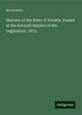 Anonymous: Statutes of the State of Nevada, Passed at the Seventh Session of the Legislature, 1875, Buch