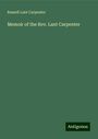 Russell Lant Carpenter: Memoir of the Rev. Lant Carpenter, Buch