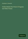 Christina G. Rossetti: Goblin Market the Prince's Progress and Other Poems, Buch