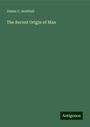 James C. Southall: The Recent Origin of Man, Buch