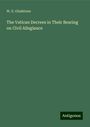 W. E. Gladstone: The Vatican Decrees in Their Bearing on Civil Allegiance, Buch