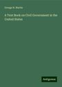 George H. Martin: A Text Book on Civil Government in the United States, Buch