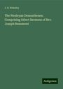 J. B. Wakeley: The Wesleyan Demosthenes: Comprising Select Sermons of Rev. Joseph Beaumont, Buch