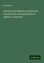 Anonymous: Selected Propositions in Geometrical Constructions and Applications of Algebra to Geometry, Buch