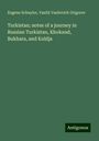 Eugene Schuyler: Turkistan; notes of a journey in Russian Turkistan, Khokand, Bukhara, and Kuldja, Buch