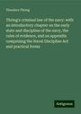 Theodore Thring: Thring's criminal law of the navy: with an introductory chapter on the early state and discipline of the navy, the rules of evidence, and an appendix comprising the Naval Discipline Act and practical forms, Buch