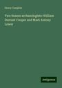 Henry Campkin: Two Sussex archaeologists: William Durrant Cooper and Mark Antony Lower, Buch