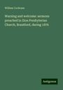 William Cochrane: Warning and welcome: sermons preached in Zion Presbyterian Church, Brantford, during 1876, Buch