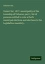 Usborne Ont.: Voters' list, 1877: municipality of the township of Usborne: part 1, list of persons entitled to vote at both municipal elections and elections to the Legislative Assembly ., Buch