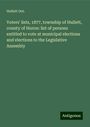 Hullett Ont.: Voters' lists, 1877, township of Hullett, county of Huron: list of persons entitled to vote at municipal elections and elections to the Legislative Assembly, Buch