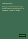 George Edwin Waring: Waring's book of the farm; being a revised edition of the handy-book of husbandy. A guide for farmers, Buch