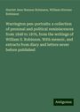 Harriet Jane Hanson Robinson: Warrington pen-portraits: a collection of personal and political reminiscences from 1848 to 1876, from the writings of William S. Robinson. With memoir, and extracts from diary and letters never before published, Buch