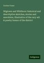 Gordon Fraser: Wigtown and Whithorn: historical and descritptive sketches, stories and anecdotes, illustrative of the racy wit & pawky humor of the district, Buch