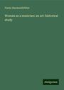 Fanny Raymond Ritter: Woman as a musician: an art-historical study, Buch