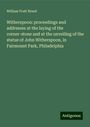 William Pratt Breed: Witherspoon: proceedings and addresses at the laying of the corner-stone and at the unveiling of the statue of John Witherspoon, in Fairmount Park, Philadelphia, Buch