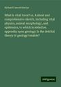 Richard Fawcett Battye: What is vital force? or, A short and comprehensive sketch, including vital physics, animal morphology, and epidemics; to which is added an appendix upon geology: Is the detrital theory of geology tenable?, Buch