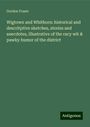 Gordon Fraser: Wigtown and Whithorn: historical and descritptive sketches, stories and anecdotes, illustrative of the racy wit & pawky humor of the district, Buch