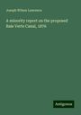 Joseph Wilson Lawrence: A minority report on the proposed Baie Verte Canal, 1876, Buch