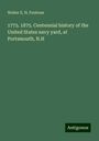 Walter E. H. Fentress: 1775. 1875. Centennial history of the United States navy yard, at Portsmouth, N.H, Buch