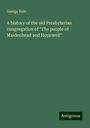 George Hale: A history of the old Presbyterian congregation of "The people of Maidenhead and Hopewell", Buch