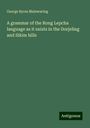 George Byres Mainwaring: A grammar of the Rong Lepcha language as it exists in the Dorjeling and Sikim hills, Buch