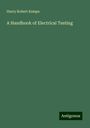 Harry Robert Kempe: A Handbook of Electrical Testing, Buch