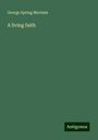 George Spring Merriam: A living faith, Buch