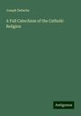 Joseph Deharbe: A Full Catechism of the Catholic Religion, Buch