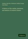 Charles John Rev. Robinson: A history of the castles, mansions, and manors of western Sussex, Buch