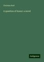 Christian Reid: A question of honor: a novel, Buch