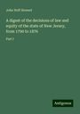 John Hoff Stewart: A digest of the decisions of law and equity of the state of New Jersey, from 1790 to 1876, Buch