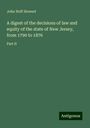 John Hoff Stewart: A digest of the decisions of law and equity of the state of New Jersey, from 1790 to 1876, Buch