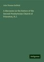 John Thomas Duffield: A discourse on the history of the Second Presbyterian Church of Princeton, N.J., Buch