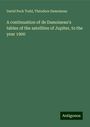 David Peck Todd: A continuation of de Damoiseau's tables of the satellites of Jupiter, to the year 1900, Buch