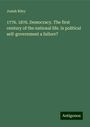 Josiah Riley: 1776. 1876. Democracy. The first century of the national life. Is political self-government a failure?, Buch