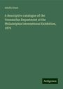 Adolfo Ernst: A descriptive catalogue of the Venezuelan Department at the Philadelphia International Exhibition, 1876, Buch