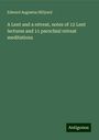 Edward Augustus Hillyard: A Lent and a retreat, notes of 12 Lent lectures and 11 parochial retreat meditations, Buch