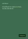 John Murray: A handbook for visitors to Paris. 1st-6th, 8th 9th ed, Buch