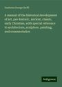 Gustavus George Zerffi: A manual of the historical development of art, pre-historic, ancient, classic, early Christian, with special reference to architecture, sculpture, painting, and ornamentation, Buch