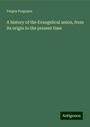 Fergus Ferguson: A history of the Evangelical union, from its origin to the present time, Buch