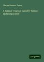 Charles Sissmore Tomes: A manual of dental anatomy: human and comparative, Buch