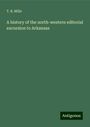 T. B. Mills: A history of the north-western editorial excursion to Arkansas, Buch