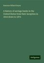 Emerson Willard Keyes: A history of savings banks in the United States from their inception in 1816 down to 1874, Buch