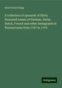 Israel Daniel Rupp: A collection of upwards of thirty thousand names of German, Swiss, Dutch, French and other immigrants in Pennsylvania from 1727 to 1776, Buch