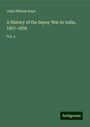 John William Kaye: A History of the Sepoy War In India, 1857-1858, Buch