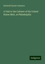 Elizabeth Bryant Johnston: A Visit to the Cabinet of the United States Mint, at Philadelphia, Buch