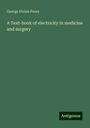 George Vivian Poore: A Text-book of electricity in medicine and surgery, Buch